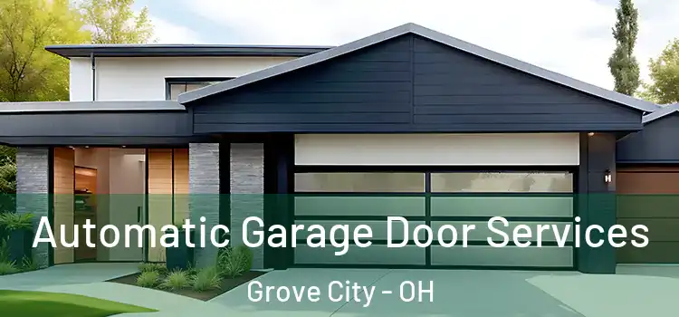  Automatic Garage Door Services Grove City - OH