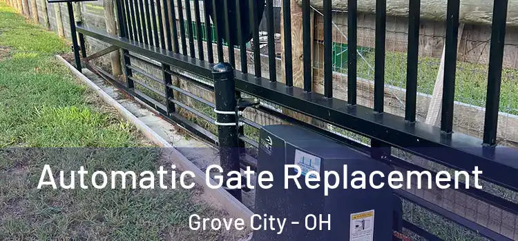  Automatic Gate Replacement Grove City - OH