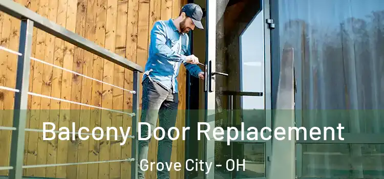  Balcony Door Replacement Grove City - OH