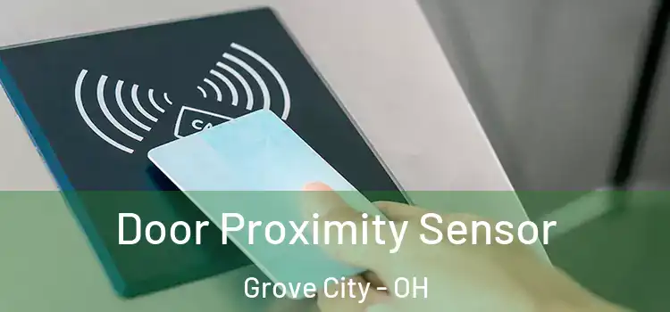 Door Proximity Sensor Grove City - OH