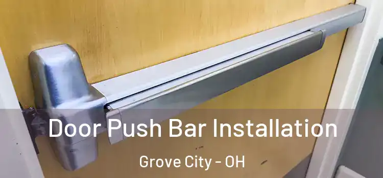  Door Push Bar Installation Grove City - OH