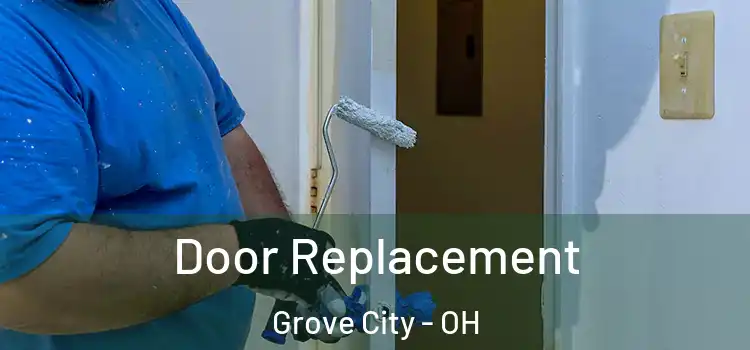 Door Replacement Grove City - OH
