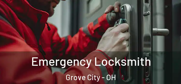 Emergency Locksmith Grove City - OH