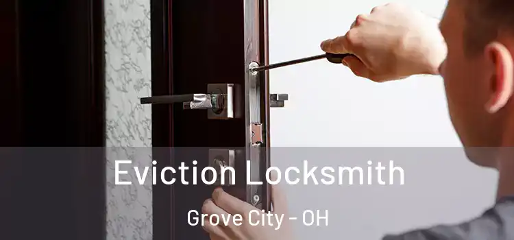 Eviction Locksmith Grove City - OH