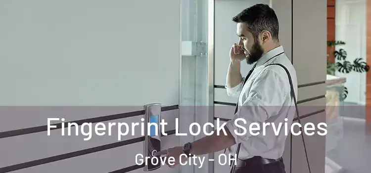  Fingerprint Lock Services Grove City - OH