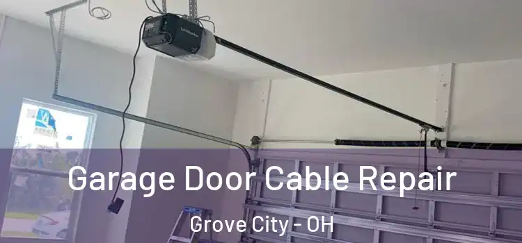  Garage Door Cable Repair Grove City - OH
