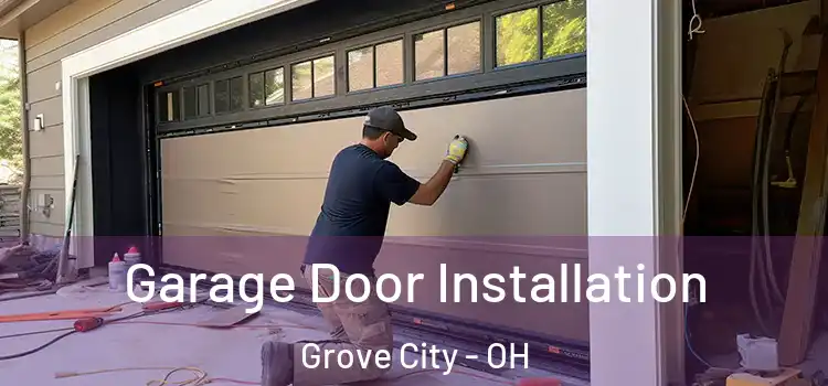  Garage Door Installation Grove City - OH