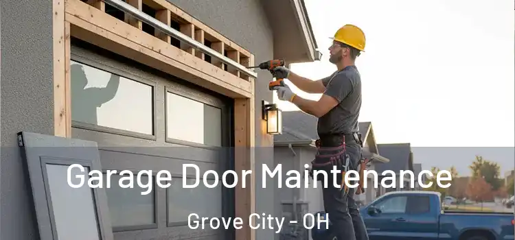  Garage Door Maintenance Grove City - OH