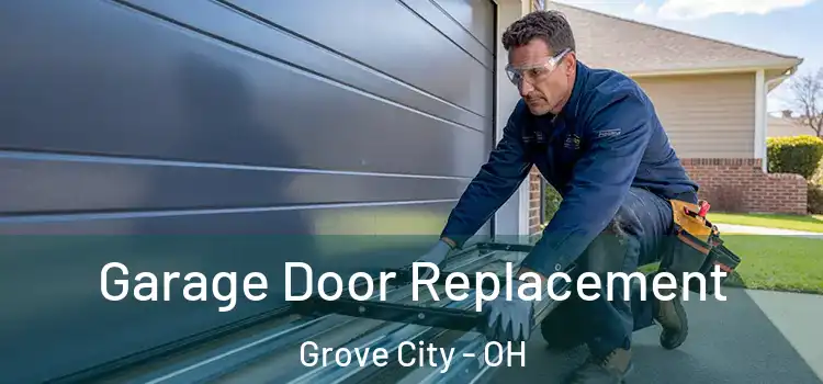  Garage Door Replacement Grove City - OH