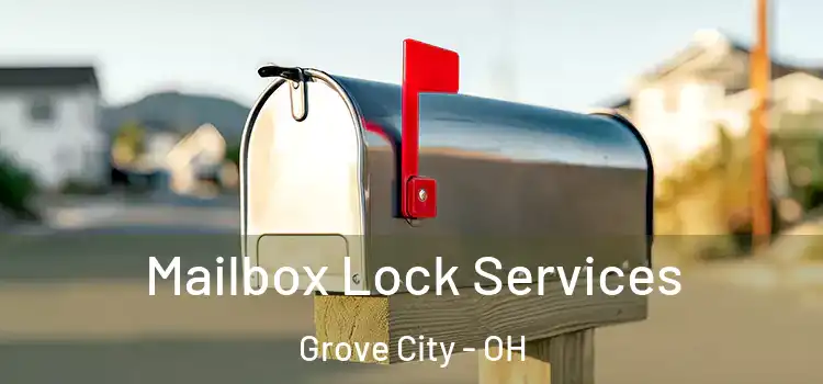 Mailbox Lock Services Grove City - OH