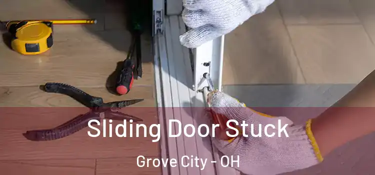  Sliding Door Stuck Grove City - OH